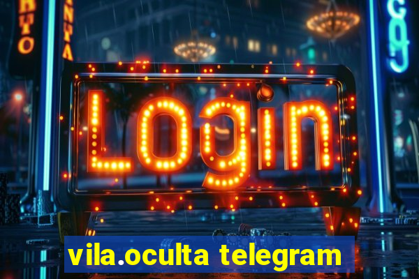 vila.oculta telegram